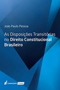 Ler As Disposições Transitórias no Direito Constitucional Brasileiro, do autor João Paulo Pessoa