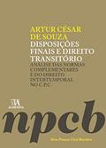 Ler Disposições Finais e Direito Transitório: Análise das Normas Complementares e do Direito Intertemporal no C.P.C., do autor Artur César de Souza