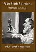 Ler Padre Pio de Pietrelcina, do autor Jonathan Albuquerque