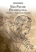 Ler Devocionário São Pio de Pietrelcina: História e Poderosas Orações, do autor Graça Melro