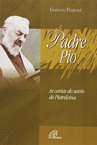 Ler Padre Pio: As cartas do santo de Pietrelcina, do autor Gianluigi Pasquale Ler Padre Pio: As cartas do santo de Pietrelcina, do autor Gianluigi Pasquale