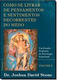 Ler Como Se Livrar de Pensamentos e Sentimentos Decorrentes do Medo: Volume 2, do autor Joshua David Stone Ler Como Se Livrar de Pensamentos e Sentimentos Decorrentes do Medo: Volume 2, do autor Joshua David Stone