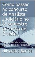 Ler Como fui aprovado no concurso de Analista Judiciário no 8º semestre da faculdade de Direito.: Minha história e estratégias de estudo em 7 páginas., do autor Nilvandro Barros