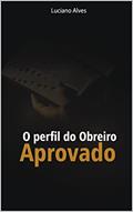 Ler o perfil do obreiro aprovado, do autor luciano alves