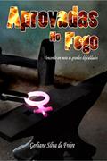 Ler Aprovadas no Fogo: Vencendo em meio as grandes dificuldades, do autor Gerliane Silva de Freire Ler Aprovadas no Fogo: Vencendo em meio as grandes dificuldades, do autor Gerliane Silva de Freire