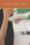 Ler Como ser aprovado para dar aulas de Inglês (Portuguese Edition), do autor Prof Paulo Malheiro Ler Como ser aprovado para dar aulas de Inglês (Portuguese Edition), do autor Prof Paulo Malheiro