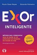 Ler ExOr Inteligente: Método das quatro perguntas para ser aprovado de primeira no exame da OAB, do autor Eduardo Palmeira; Paulo César Reyes Ler ExOr Inteligente: Método das quatro perguntas para ser aprovado de primeira no exame da OAB, do autor Eduardo Palmeira; Paulo César Reyes