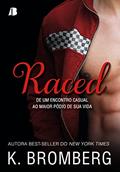 Ler Raced: De um Encontro Casual ao Maior Pódio de sua Vida. (Volume 1), do autor K. Bromberg Ler Raced: De um Encontro Casual ao Maior Pódio de sua Vida. (Volume 1), do autor K. Bromberg