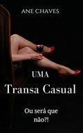 Ler Uma Transa Casual, do autor ANE CHAVES