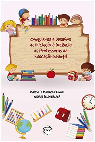Ler Conquistas E Desafios Da Iniciação À Docência De Professoras Da Educação Infantil, do autor Nadiane; Perondi  Marisete Maihack; Felkercher