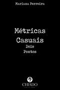 Ler Métricas Casuais Dois Pontos, do autor Mariana Ferreira Ler Métricas Casuais Dois Pontos, do autor Mariana Ferreira