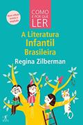 Ler Como e por que ler a literatura infantil brasileira, do autor Regina Zilberman Ler Como e por que ler a literatura infantil brasileira, do autor Regina Zilberman