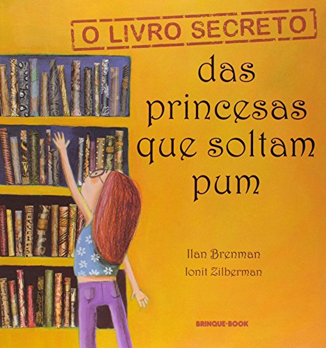 Ler O Livro Secreto das Princesas que Soltam Pum, do autor Ilan Brenman