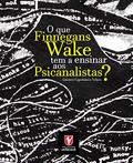 Ler O que Finnegans Wake tem a ensinar aos psicanalistas?, do autor Gustavo Capobianco Volaco