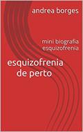 Ler esquizofrenia de perto : mini biografia esquizofrenia, do autor andrea borges Ler esquizofrenia de perto : mini biografia esquizofrenia, do autor andrea borges
