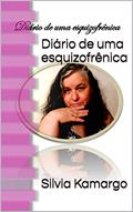 Ler Diário de uma esquizofrênica, do autor Silvia Kamargo