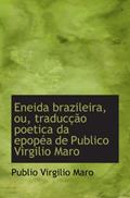 Ler Eneida brazileira, ou, traducção poetica da epopéa de Publico Virgilio Maro (Portuguese Edition), do autor Publio Virgilio Maro Ler Eneida brazileira, ou, traducção poetica da epopéa de Publico Virgilio Maro (Portuguese Edition), do autor Publio Virgilio Maro