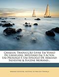 Ler Griselia: Traduccao Livre Em Verso de Griselidis, Mysterio Em 3 Actos, Um Prologo E Um Epilogo de Armand Silvestre & Eugene Morand..., do autor Armand Silvestre