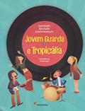 Ler Jovem Guarda e Tropicália, do autor Carla Gullo; Rita Gullo; Camilo Vannuchi