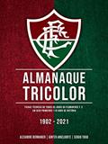 Ler Almanaque Tricolor, do autor Alexandre Berwanger; Gunter Angelkorte; Sergio Trigo Ler Almanaque Tricolor, do autor Alexandre Berwanger; Gunter Angelkorte; Sergio Trigo