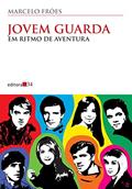 Ler Jovem Guarda: em Ritmo de Aventura, do autor Marcelo Fróes