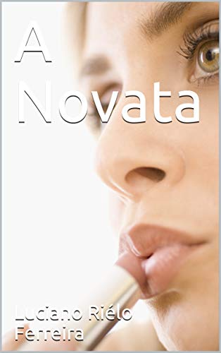 Ler A Novata, do autor Luciano Riélo Ferreira
