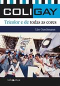 Ler Coligay: tricolor e de todas as cores, do autor Léo Gerchmann