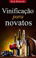 Ler Vinificação para novatos, do autor Kyle Richards Ler Vinificação para novatos, do autor Kyle Richards