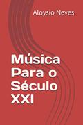 Ler Música Para o Século XXI, do autor Aloysio Neves