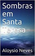 Ler Sombras em Santa Teresa, do autor Aloysio Neves Ler Sombras em Santa Teresa, do autor Aloysio Neves