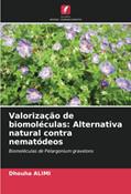 Ler Valorização de biomoléculas: Alternativa natural contra nematódeos: Biomoléculas de Pelargonium gravelons, do autor Dhouha Alimi Ler Valorização de biomoléculas: Alternativa natural contra nematódeos: Biomoléculas de Pelargonium gravelons, do autor Dhouha Alimi