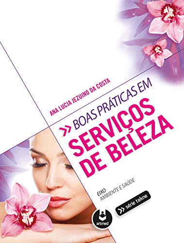 Ler Boas Práticas em Serviços de Beleza, do autor Ana Lucia Jezuino da Costa