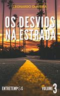 Ler Os Desvios na Estrada (Entretempos - Volume 3), do autor Leonardo Oliveira