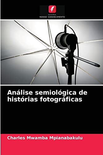 Ler Análise semiológica de histórias fotográficas, do autor Charles Mwamba Mpianabakulu