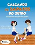 Ler Calçando os Sapatos do Outro: Descobrindo os Caminhos da Empatia, do autor Evlyn Rodrigues Oliveira e Monique Placido Viegas