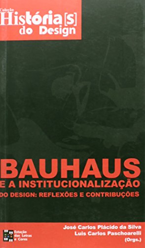 Ler Bauhaus e a institucionalização do design: Reflexões e contribuições, do autor José Carlos Plácido da Silva