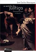 Ler Os Sentidos da Justiça: Fenomenologia e Direito, do autor José Carlos Henriques
