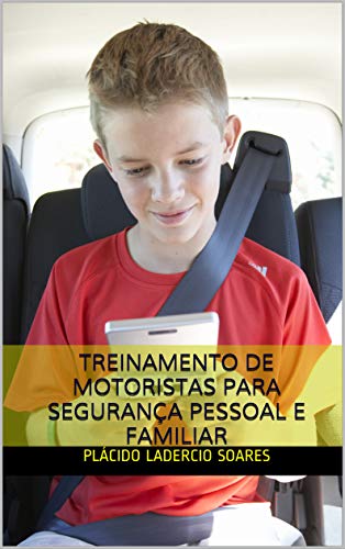 Ler TREINAMENTO DE MOTORISTAS PARA SEGURANÇA PESSOAL E FAMILIAR, do autor PLÁCIDO LADERCIO SOARES Ler TREINAMENTO DE MOTORISTAS PARA SEGURANÇA PESSOAL E FAMILIAR, do autor PLÁCIDO LADERCIO SOARES