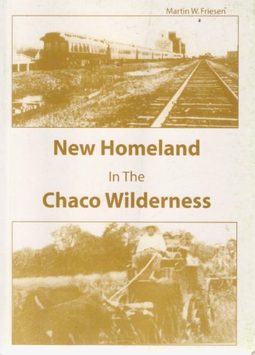 Ler New Homeland in the Chaco Wilderness, do autor Martin W. Friesen Ler New Homeland in the Chaco Wilderness, do autor Martin W. Friesen