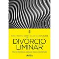 Ler Divórcio Liminar - 1ª Ed - 2022: Técnica Processual Adequada Para sua Decretação, do autor MARÍLIA PEDROSO XAVIER; WILLIAM PUGLIESE Ler Divórcio Liminar - 1ª Ed - 2022: Técnica Processual Adequada Para sua Decretação, do autor MARÍLIA PEDROSO XAVIER; WILLIAM PUGLIESE