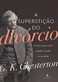 Ler A Superstição do Divórcio. E Outros Ensaios Sobre a Família, a Mulher e a Sociedade, do autor G.K. Chesterton Ler A Superstição do Divórcio. E Outros Ensaios Sobre a Família, a Mulher e a Sociedade, do autor G.K. Chesterton