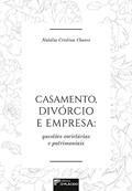 Ler Casamento, Divórcio e Empresa: Questões Societárias e Patrimoniais, do autor Natália Cristina Chaves
