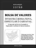 Ler Bolsa de Valores - Investir é Bossa Nova, Especular é Carnaval (Bolsa de Valores Na Prática Livro 1), do autor Eduardo Leitão