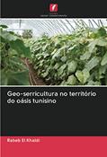 Ler Geo-serricultura no território do oásis tunisino, do autor Rabeb El Khaldi Ler Geo-serricultura no território do oásis tunisino, do autor Rabeb El Khaldi