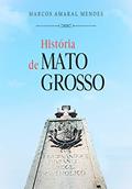 Ler História de Mato Grosso, do autor Marcos Amaral Mendes