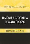Ler História e Geografia de Mato Grosso: 500 Questões Comentadas, do autor Marcos Amaral Mendes