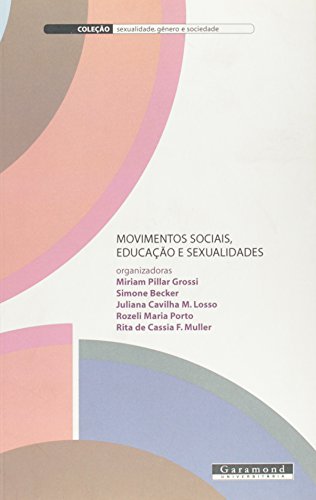 Ler Movimentos Sociais, Educações e Sexualidades, do autor Miriam Pillar Grossi Ler Movimentos Sociais, Educações e Sexualidades, do autor Miriam Pillar Grossi