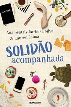 Solidão acompanhada, do autor Dra. Ana Beatriz Barbosa Silva; Lauren Palma