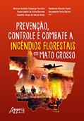 Ler Prevenção, controle e combate a incêndios florestais em Mato Grosso, do autor Oscemário Forte (Organizador) Cante  Vanderlei Bonoto (Organizador)  Daltro