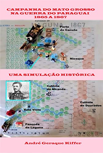 Ler Campanha do Mato Grosso na Guerra do Paraguai, 1865 a 1867, do autor André Geraque Kiffer